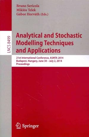 Imagen del vendedor de Analytical and Stochastic Modeling Techniques and Applications : 21st International Conference, Asmta 2014, Budapest, Hungary, June 30 - July 2, 2014,proceedings a la venta por GreatBookPrices
