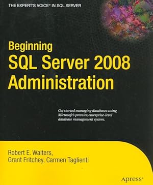 Bild des Verkufers fr Beginning SQL Server 2008 Administration zum Verkauf von GreatBookPrices
