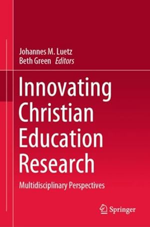 Imagen del vendedor de Innovating Christian Education Research : Multidisciplinary Perspectives a la venta por GreatBookPrices