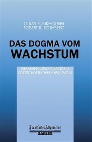 Seller image for Das Dogma Vom Wachstum : Gefahren Und Chancen Wirtschaftlicher Expansion -Language: german for sale by GreatBookPrices