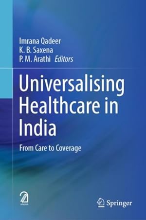 Imagen del vendedor de Universalising Healthcare in India : From Care to Coverage a la venta por GreatBookPrices