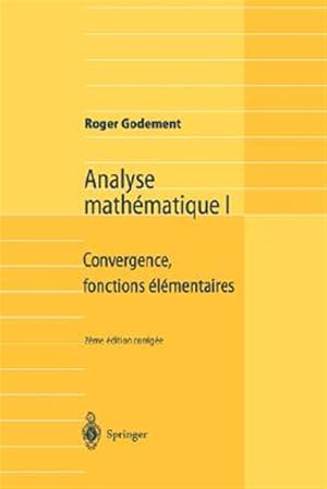 Immagine del venditore per Analyse Mathmatique I/ Mathematical Analysis I : Convergence, Fonctions lmentaires/ Convergence, Elementary Functions -Language: French venduto da GreatBookPrices