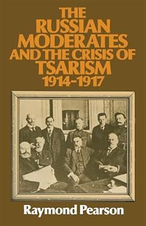 Immagine del venditore per Russian Moderates and the Crisis of Tsarism 1914 ? 1917 venduto da GreatBookPrices