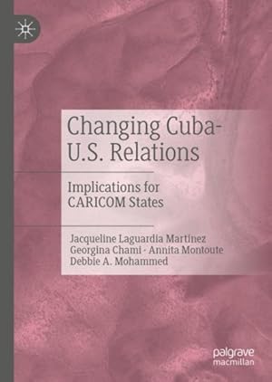 Imagen del vendedor de Changing Cuba-U.S. Relations : Implications for CARICOM States a la venta por GreatBookPrices