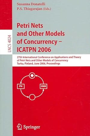 Seller image for Petri Nets And Other Models of Concurrency - Icatpn 2006 : 27th International Conference on Applications And Theory of Petri Nets And Other Models of Concurrency, Turku, Finland, June 26-30, 2006, Proceedings for sale by GreatBookPrices