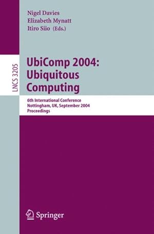 Seller image for UbiComp 2004 : Ubiquitous Computing 6th International Conference, Nottingham, UK, September 7-10, 2004, Proceedings for sale by GreatBookPrices