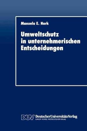 Seller image for Umweltschutz in Unternehmerischen Entscheidungen : Eine Theoretische Und Empirische Analyse -Language: German for sale by GreatBookPrices