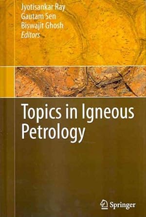 Seller image for Topics in Igneous Petrology : A Tribute to Professor Mihir K. Bose for sale by GreatBookPrices