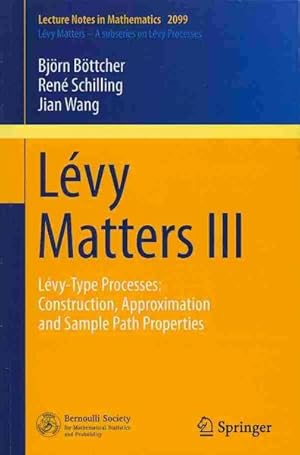 Imagen del vendedor de Levy Matters III : Levy-Type Processes: Construction, Approximation and Sample Path Properties a la venta por GreatBookPrices