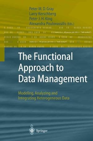 Imagen del vendedor de Functional Approach to Data Management : Modeling, Analyzing and Integrating Heterogeneous Data a la venta por GreatBookPrices