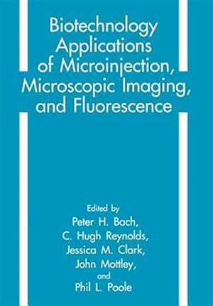 Immagine del venditore per Biotechnology Applications of Microinjection, Microscopic Imaging, and Fluorescence venduto da GreatBookPrices