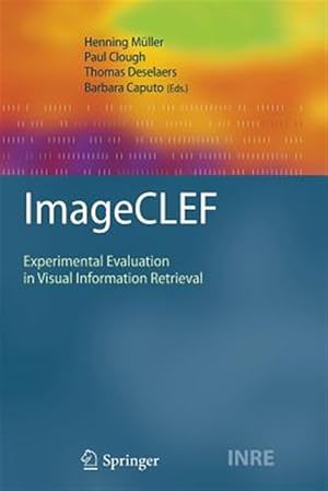 Imagen del vendedor de Imageclef : Experimental Evaluation in Visual Information Retrieval a la venta por GreatBookPrices