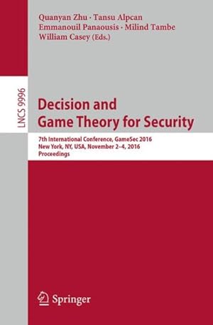 Immagine del venditore per Decision and Game Theory for Security : 7th International Conference, Gamesec 2016, New York, Ny, USA, November 2-4, 2016, Proceedings venduto da GreatBookPrices