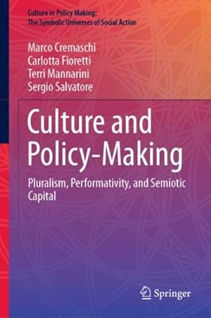 Imagen del vendedor de Culture and Policy-making : Pluralism, Performativity, and Semiotic Capital a la venta por GreatBookPrices