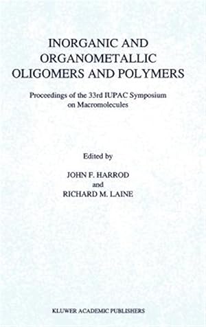 Seller image for Inorganic and Organometallic Oligomers and Polymers : Proceedings of the 33rd Iupac Symposium on Macromolecules for sale by GreatBookPrices