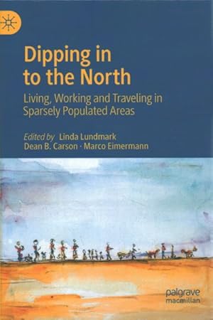 Seller image for Dipping In To the North : Living, Working and Traveling in Sparsely Populated Areas for sale by GreatBookPrices