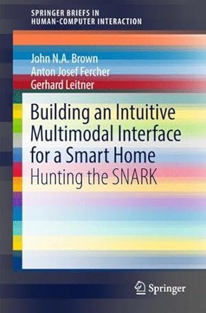 Image du vendeur pour Building an Intuitive Multimodal Interface for a Smart Home : Hunting the SNARK mis en vente par GreatBookPrices