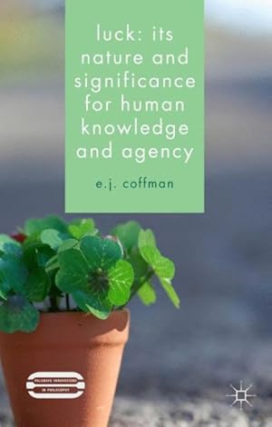 Image du vendeur pour Luck : Its Nature and Significance for Human Knowledge and Agency mis en vente par GreatBookPrices