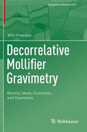 Seller image for Decorrelative Mollifier Gravimetry : Basics, Ideas, Concepts, and Examples for sale by GreatBookPrices