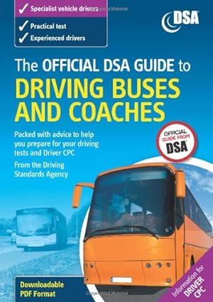 Imagen del vendedor de The Official DVSA Guide to Driving Buses and Coaches (The Official DSA Guide to Driving Buses and Coaches) a la venta por WeBuyBooks