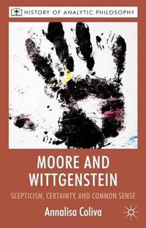 Bild des Verkufers fr Moore and Wittgenstein : Scepticism, Certainty and Common Sense zum Verkauf von GreatBookPrices
