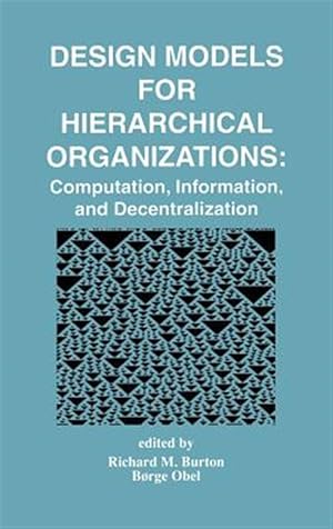 Seller image for Design Models for Hierarchical Organizations : Computation, Information, and Decentralization for sale by GreatBookPrices