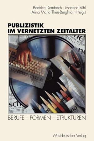 Immagine del venditore per Publizistik Im Vernetzten Zeitalter : Berufe Formen Strukturen -Language: German venduto da GreatBookPrices