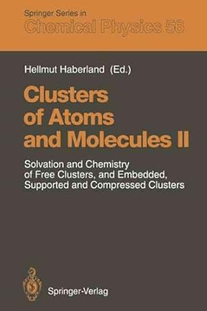 Image du vendeur pour Clusters of Atoms and Molecules II : Solvation and Chemistry of Free Clusters, and Embedded, Supported and Compressed Clusters mis en vente par GreatBookPrices