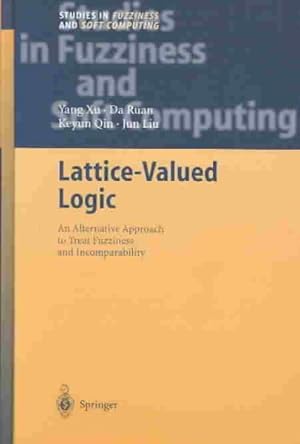 Seller image for Lattice-Valued Logic : An Alternative Approach to Treat Fuzziness and Incomparability for sale by GreatBookPrices