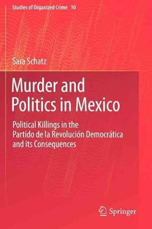Seller image for Murder and Politics in Mexico : Political Killings in the Partido De La Revolucion Democratica and Its Consequences for sale by GreatBookPrices