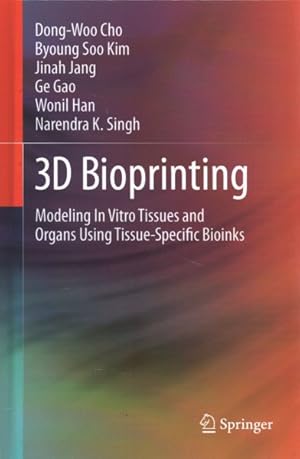 Seller image for 3D Bioprinting : Modeling in Vitro Tissues and Organs Using Tissue-Specific Bioinks for sale by GreatBookPrices