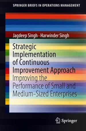 Seller image for Strategic Implementation of Continuous Improvement Approach : Improving the Performance of Small and Medium-sized Enterprises for sale by GreatBookPrices