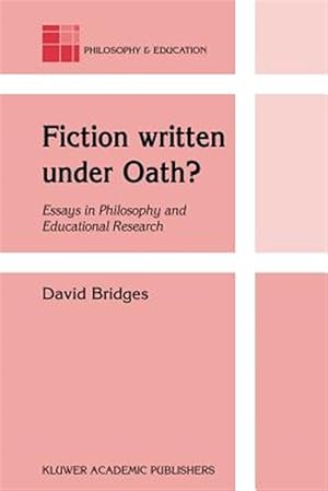 Seller image for Fiction Written Under Oath? : Essays in Philosophy And Educational Research for sale by GreatBookPrices