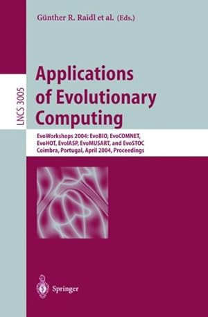 Seller image for Applications Of Evolutionary Computing : Evoworkshops 2004: EvoBIO, EvoCOMNET EvoHOT, EvoIASP, EvoMUSART, And EvoSTOC, Coimbra, Portugal, April 5-7, 2004, Proceedings for sale by GreatBookPrices