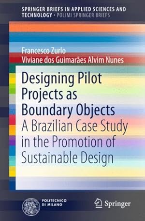 Image du vendeur pour Designing Pilot Projects As Boundary Objects : A Brazilian Case Study in the Promotion of Sustainable Design mis en vente par GreatBookPrices