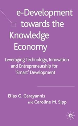 Seller image for e-Development Toward the Knowledge Economy : Leverageing Technology, Innovation and Entrepreneurship for "Smart" Development for sale by GreatBookPrices