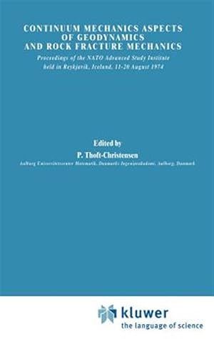 Seller image for Continuum Mechanics Aspects of Geodynamic and Rock Fracture Mechanics : Proceedings of the NATO Study Institute Reykjayik, Iceland August 11-20, 1974 for sale by GreatBookPrices