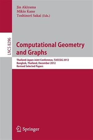 Imagen del vendedor de Computational Geometry and Graphs : Thailand-japan Joint Conference, Tjjccgg 2012, Bangkok, Thailand, December 6-8, 2012, Revised Selected Papers a la venta por GreatBookPrices