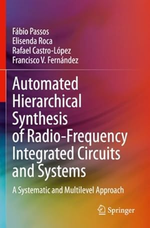 Bild des Verkufers fr Automated Hierarchical Synthesis of Radio-frequency Integrated Circuits and Systems : A Systematic and Multilevel Approach zum Verkauf von GreatBookPrices