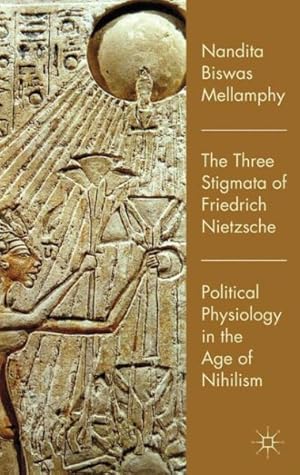 Imagen del vendedor de Three Stigmata of Friedrich Nietzsche : Political Physiology in the Age of Nihilism a la venta por GreatBookPrices