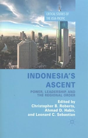 Bild des Verkufers fr Indonesia's Ascent : Power, Leadership, and the Regional Order zum Verkauf von GreatBookPrices