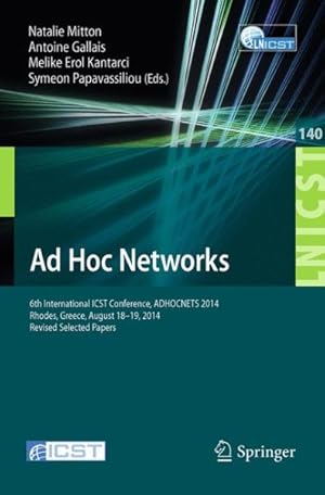 Imagen del vendedor de Ad Hoc Networks : 6th International Icst Conference, Adhocnets 2014, Rhodes, Greece, August 18-19, 2014, Revised Selected Papers a la venta por GreatBookPrices