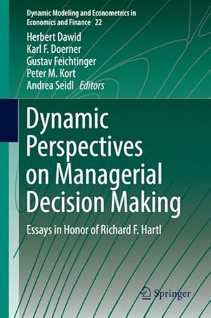 Bild des Verkufers fr Dynamic Perspectives on Managerial Decision Making : Essays in Honor of Richard F. Hartl zum Verkauf von GreatBookPrices