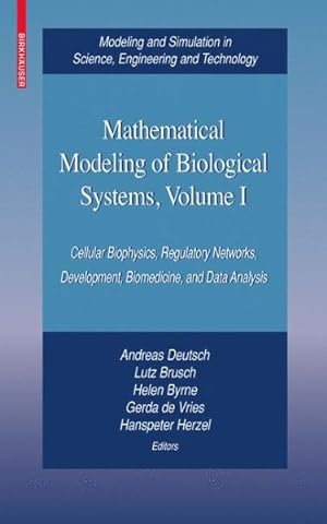 Seller image for Mathematical Modeling of Biological Systems : Cellular Biophysics, Regulatory Networks, Development, Biomedicine, and Data Analysis for sale by GreatBookPrices
