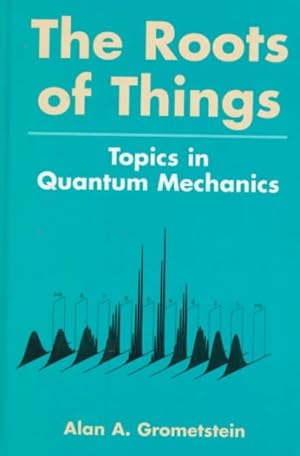 Bild des Verkufers fr Roots of Things : Topics in Quantum Mechanics zum Verkauf von GreatBookPrices
