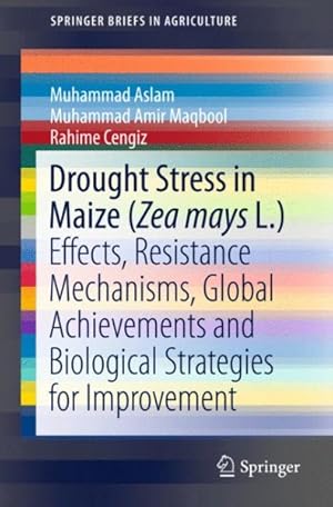 Bild des Verkufers fr Drought Stress in Maize Zea Mays L. : Effects, Resistance Mechanisms, Global Achievements and Biological Strategies for Improvement zum Verkauf von GreatBookPrices