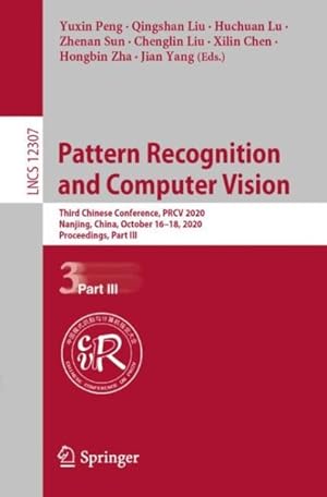 Immagine del venditore per Pattern Recognition and Computer Vision : Third Chinese Conference, Prcv 2020, Nanjing, China, October 16?18, 2020, Proceedings venduto da GreatBookPrices