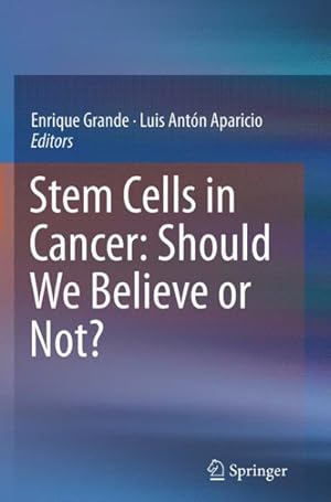 Seller image for Stem Cells in Cancer : Should We Believe or Not? for sale by GreatBookPrices