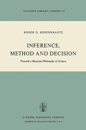 Seller image for Inference, Method, and Decision : Towards a Bayesian Philosophy of Science for sale by GreatBookPrices