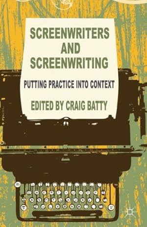Seller image for Screenwriters and Screenwriting : Putting Practice into Context for sale by GreatBookPrices